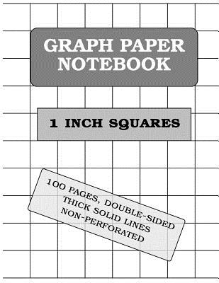 Graph Paper Notebook: 1 Inch Squares (100 Pages, Thick Solid Lines) - Graph Paper and More