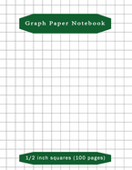 Graph Paper Notebook: Composition School Book 1/2 inch squares 0.5" Grid Lines (100 pages) Ruled