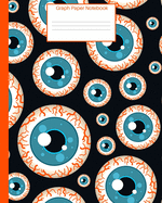 Graph Paper Notebook: Grid Paper Eyeball Themed Notebook, Large-Quad Ruled 5x5-8x10-150 Pages-Perfect all-purpose graphing notebook for lab notes, drawing, writing, school notes, and capturing ideas.