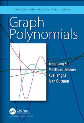 Graph Polynomials - Shi, Yongtang (Editor), and Dehmer, Matthias (Editor), and Li, Xueliang (Editor)