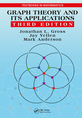 Graph Theory and Its Applications - Gross, Jonathan L, and Yellen, Jay, and Anderson, Mark