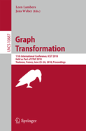 Graph Transformation: 11th International Conference, Icgt 2018, Held as Part of Staf 2018, Toulouse, France, June 25-26, 2018, Proceedings