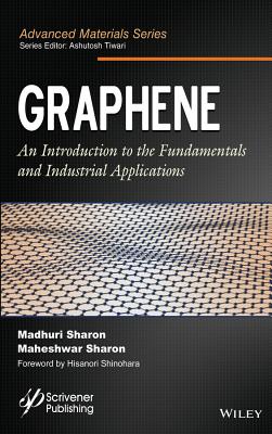 Graphene: An Introduction to the Fundamentals and Industrial Applications - Sharon, Madhuri (Editor), and Sharon, Maheshwar (Editor), and Shinohara, Hisanori (Foreword by)