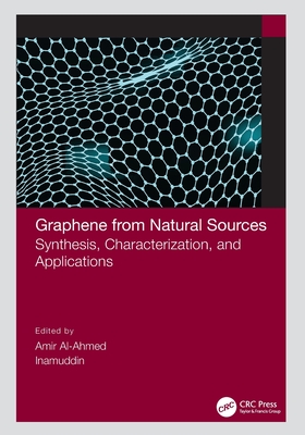 Graphene from Natural Sources: Synthesis, Characterization, and Applications - Al-Ahmed, Amir (Editor), and Inamuddin (Editor)