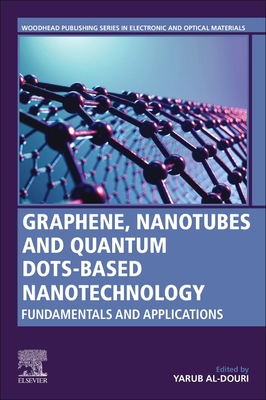 Graphene, Nanotubes and Quantum Dots-Based Nanotechnology: Fundamentals and Applications - Al-Douri, Yarub (Editor)