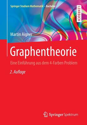 Graphentheorie: Eine Einfuhrung Aus Dem 4-Farben Problem - Aigner, Martin