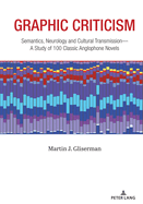 Graphic Criticism: Semantics, Neurology and Cultural Transmission-A Study of 100 Classic Anglophone Novels