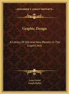 Graphic Design; a Library of Old and New Masters in the Graphic Arts
