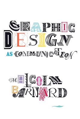 Graphic Design as Communication - Barnard, Malcolm