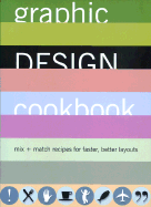 Graphic Design Cookbook: Mix & Match Recipes for Faster, Better Layouts - Koren, Leonard, and Meckler, R Wippo
