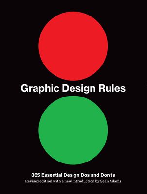 Graphic Design Rules: 365 Essential Design DOS and Don'ts - Seddon, Tony, and Adams, Sean, and Dawson, Peter