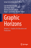Graphic Horizons: Volume 2 - Graphics for Education and Production