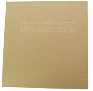 Graphic Studio Dublin Members 2010: Celebrating 50 Years of Fine Art Printmaking