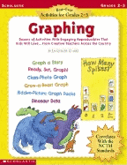 Graphing: Dozens of Activities with Engaging Reproducibles That Kids Will Love...from Creative Teachers Across the Country; Grades 2-3