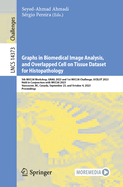 Graphs in Biomedical Image Analysis, and Overlapped Cell on Tissue Dataset for Histopathology: 5th MICCAI Workshop, GRAIL 2023 and 1st MICCAI Challenge, OCELOT 2023, Held in Conjunction with MICCAI 2023, Vancouver, BC, Canada, September 23, and October...