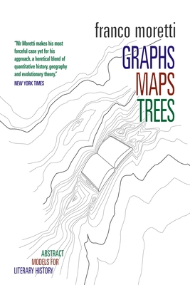 Graphs, Maps, Trees: Abstract Models for Literary History - Moretti, Franco, and Piazza, Alberto (Afterword by)