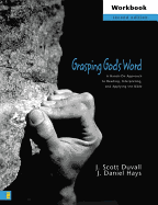 Grasping God's Word Workbook: A Hands-on Approach to Reading, Interpreting, and Applying the Bible
