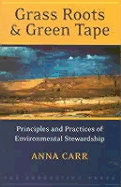 Grass Roots and Green Tape: Principles and Practices of Environmental Stewardship