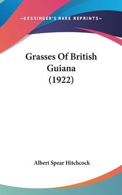 Grasses Of British Guiana (1922) - Hitchcock, Albert Spear