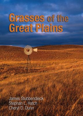 Grasses of the Great Plains - Stubbendieck, James, and Hatch, Stephan L, and Dunn, Cheryl D