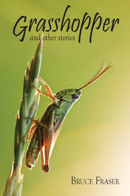 Grasshopper and other stories - Fraser, Bruce