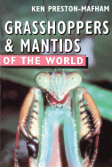 Grasshoppers & Mantids of the World - Preston-Mafham, Ken