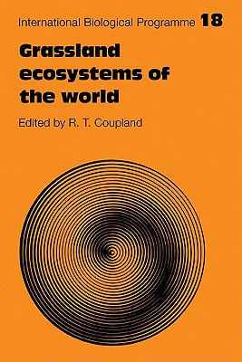 Grassland Ecosystems of the World: Analysis of Grasslands and their Uses - Coupland, R. T. (Editor)