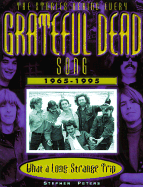 Grateful Dead: What a Long, Strange Trip: The Stories Behind Every Song 1965-1995 - Peters, Stephen