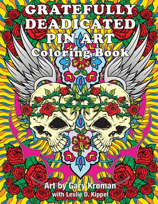 Gratefully Deadicated Pin Art: Coloring Book - Kroman, Gary, and Kippel, Leslie D (Editor)