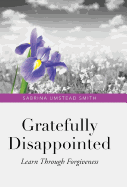 Gratefully Disappointed: Learn Through Forgiveness