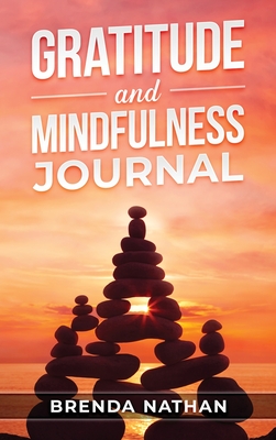 Gratitude and Mindfulness Journal: Journal to Practice Gratitude and Mindfulness - Nathan, Brenda