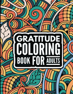 Gratitude Coloring book for adults: Cultivate Positivity, Mindfulness, Happiness - Motivational quotes to Be Grateful - Inspirational coloring book for women