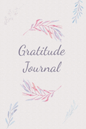 Gratitude Journal: A 4 Moths Workbook for Journaling and Reflecting Twice a day for 3-5 minutes to Cultivate An Attitude Of Gratitude, Mindfulness, Kindness and Transform Your Life. Includes Different Inspiring Quotes for Every Day.