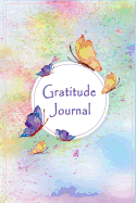 Gratitude Journal: Butterflies Painted 101 Days Daily Personalized Record Diary Joy Fulfilment Possitive Note Book Size 6x9 Inches