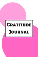 Gratitude Journal: Cultivating An Attitude Of Gratitude, Good Days, Everyday Gratitude, Happy Life, Gratitude Journal.