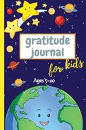 Gratitude Journal for Kids Ages 5-10: 3 Minute Gratitude Journal For Kids To Develope Gratitude and Mindfulness Fun Daily Journal With Prompts for Children Happiness