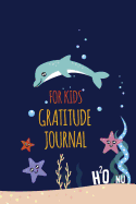 Gratitude Journal for Kids: Girl and Boy Dolphin, 100 Days Daily Writing Today, Children Happiness Notebook-I Am Grateful For...Gratitude Book