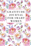 Gratitude Journal for Smart Women: Gratitude Journal for Women to Cultivate an Attitude of Gratitude