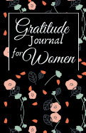 Gratitude Journal for Women: 1 minute Journal to Write with Motivational Quotes 1 year Daily Gratitude Journal 5.5 x 8.5 inches, 115 pages