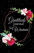 Gratitude Journal for Women: 1 year Daily Gratitude Journal 1 minute Journal to Write with Motivational Quotes 5.5 x 8.5 inches, 115 pages