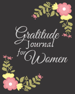 Gratitude Journal for Women: 1 year Daily Gratitude Journal 1 minute Journal to Write with Motivational Quotes 8 x 10 inches, 115 pages