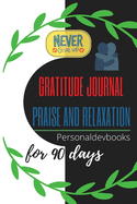 Gratitude Journal Praise and Relaxation for 90 days/Motivational Quotes, Never Give Up