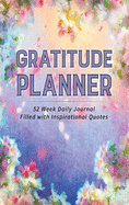 Gratitude Planner: 52 Week Daily Journal Filled with Inspirational Quotes