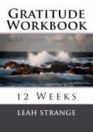 Gratitude Workbook: 12 Weeks