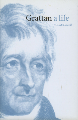 Grattan: A Life - McDowell, R. B.