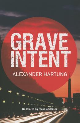 Grave Intent - Hartung, Alexander, and Anderson, Steve (Translated by)