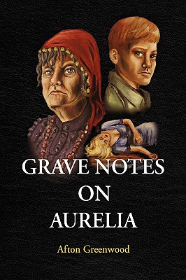 Grave Notes on Aurelia - Greenwood, Afton