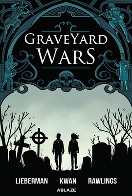 Graveyard Wars Vol 1 - Lieberman, A J, and Kwan, Andrew Sebastain
