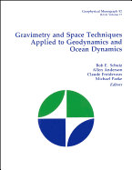 Gravimetry and Space Techniques Applied to Geodynamics and Ocean Dynamics - Schutz, Bob E (Editor), and Anderson, Allen, Capt. (Editor), and Froidevaux, Claude (Editor)