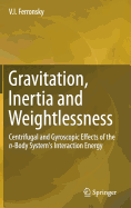 Gravitation, Inertia and Weightlessness: Centrifugal and Gyroscopic Effects of the N-Body System's Interaction Energy